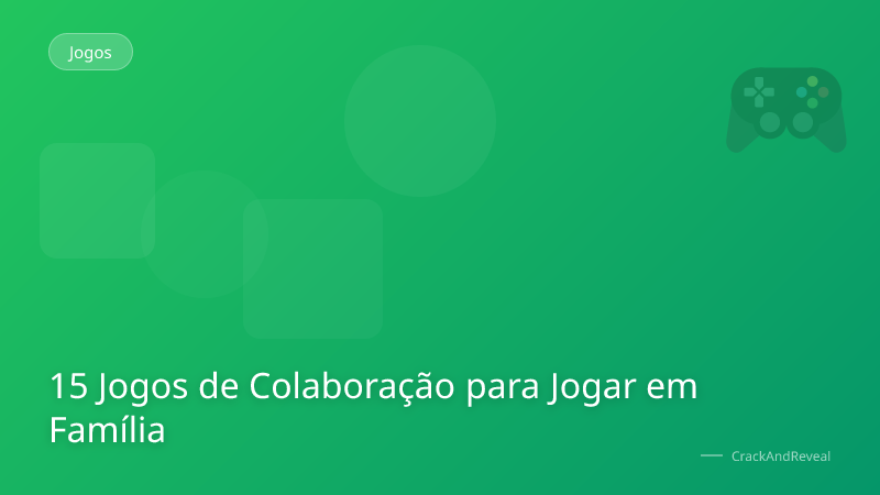 15 Jogos de Colaboração para Jogar em Família