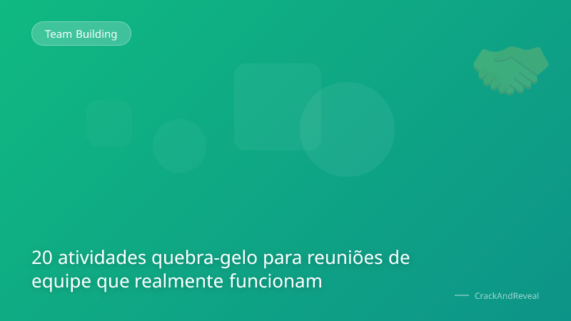 20 atividades quebra-gelo para reuniões de equipe que realmente funcionam