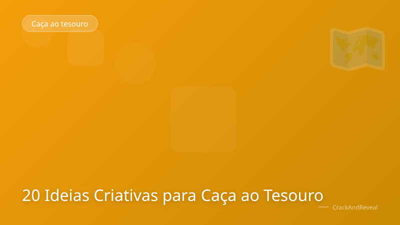 20 Ideias Criativas para Caça ao Tesouro