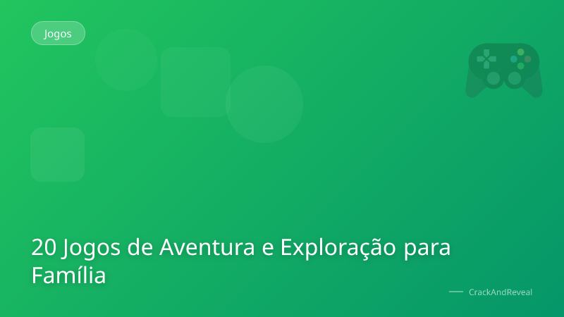 20 Jogos de Aventura e Exploração para Família