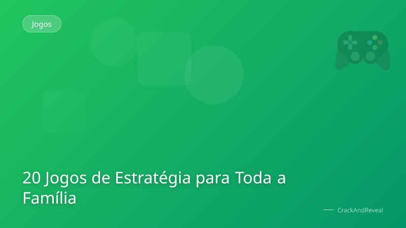 20 Jogos de Estratégia para Toda a Família