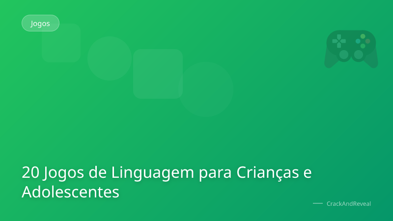 20 Jogos de Linguagem para Crianças e Adolescentes