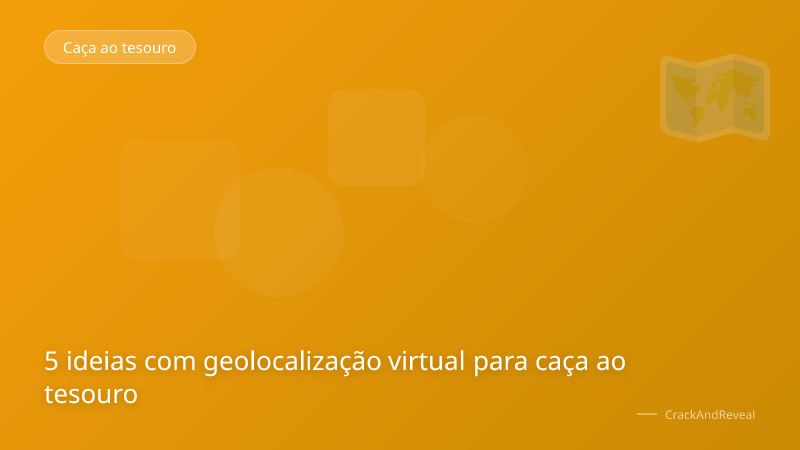 5 ideias com geolocalização virtual para caça ao tesouro