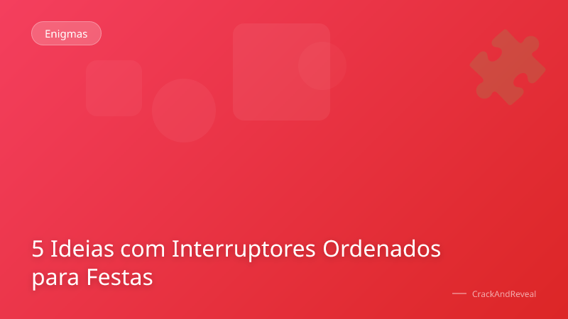 5 Ideias com Interruptores Ordenados para Festas