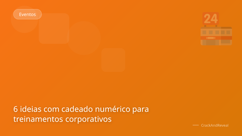 6 ideias com cadeado numérico para treinamentos corporativos
