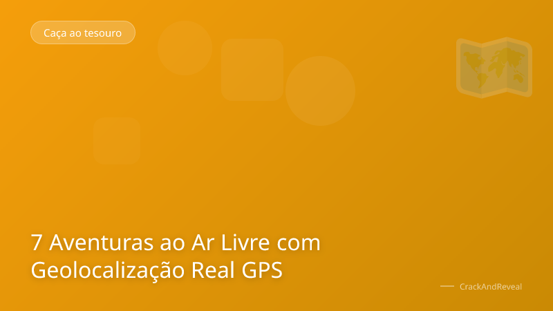 7 Aventuras ao Ar Livre com Geolocalização Real GPS