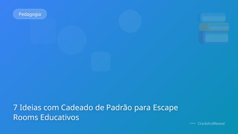 7 Ideias com Cadeado de Padrão para Escape Rooms Educativos