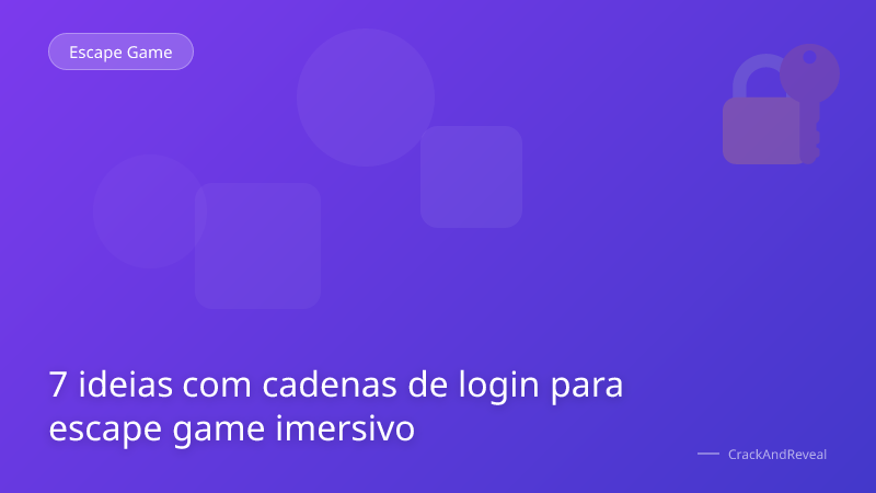 7 ideias com cadenas de login para escape game imersivo
