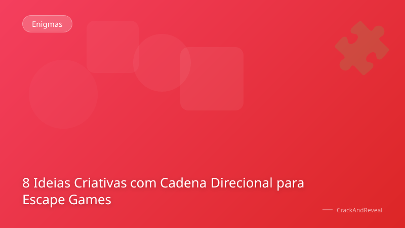 8 Ideias Criativas com Cadena Direcional para Escape Games