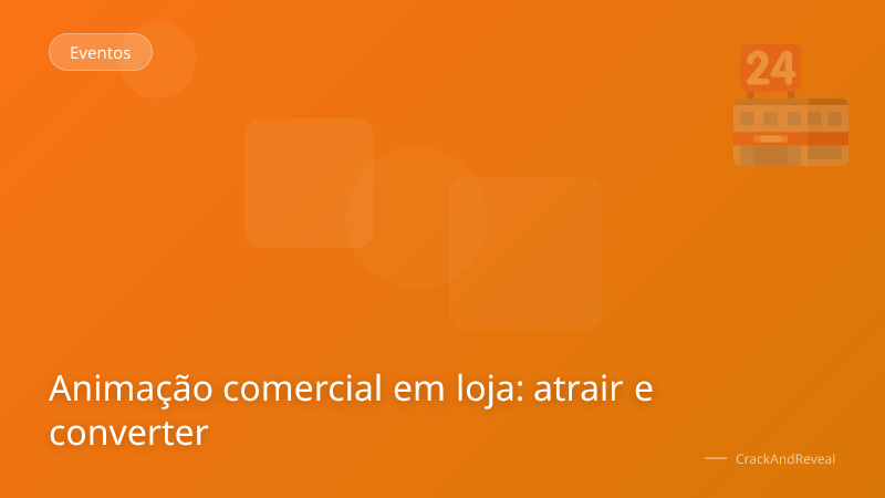 Animação comercial em loja: atrair e converter