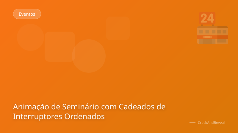 Animação de Seminário com Cadeados de Interruptores Ordenados