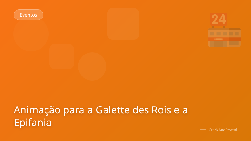 Animação para a Galette des Rois e a Epifania