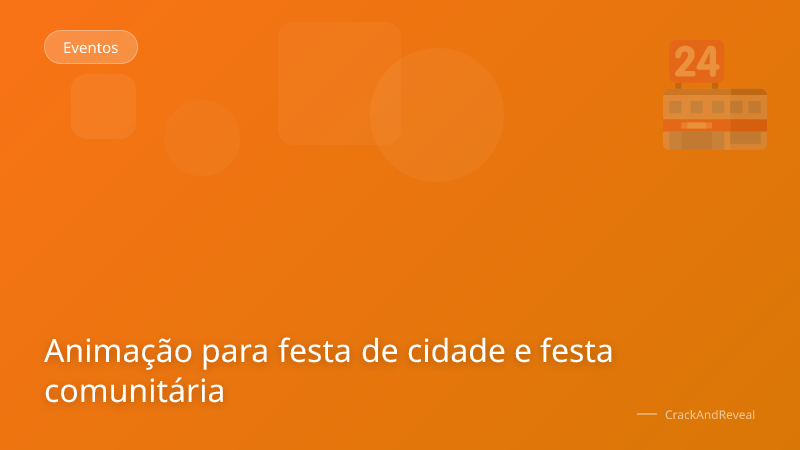 Animação para festa de cidade e festa comunitária