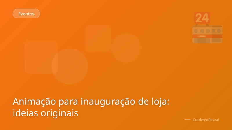 Animação para inauguração de loja: ideias originais