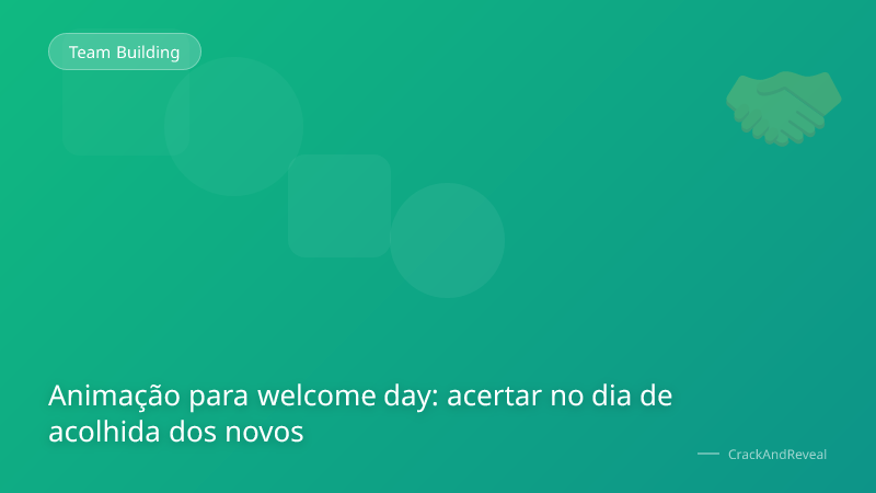 Animação para welcome day: acertar no dia de acolhida dos novos