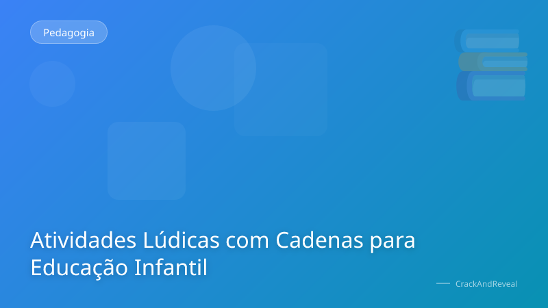 Atividades Lúdicas com Cadenas para Educação Infantil