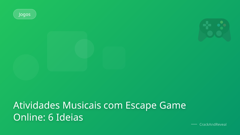 Atividades Musicais com Escape Game Online: 6 Ideias