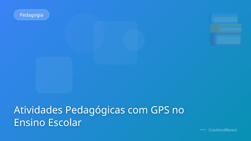 Atividades Pedagógicas com GPS no Ensino Escolar