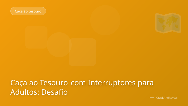 Caça ao Tesouro com Interruptores para Adultos: Desafio
