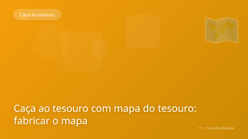 Caça ao tesouro com mapa do tesouro: fabricar o mapa