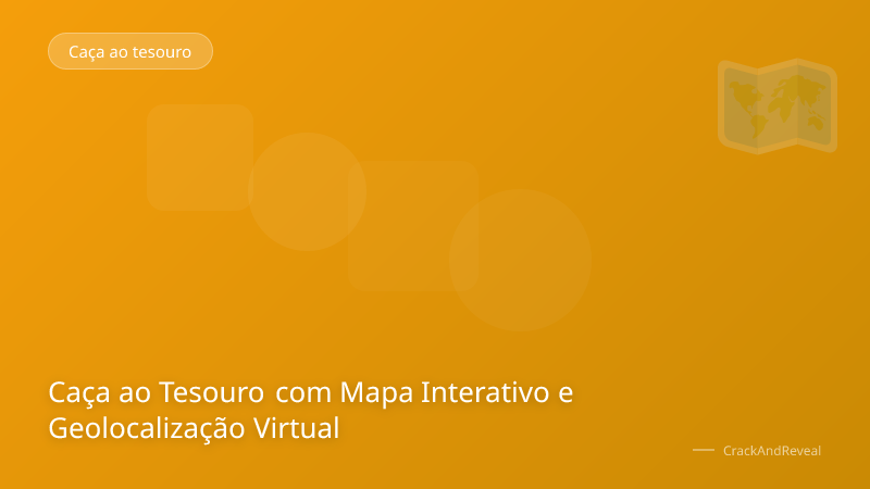 Caça ao Tesouro com Mapa Interativo e Geolocalização Virtual