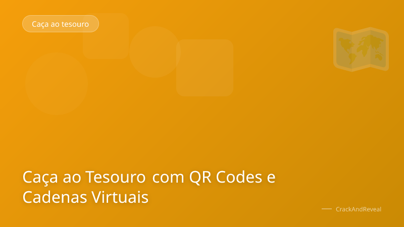 Caça ao Tesouro com QR Codes e Cadenas Virtuais