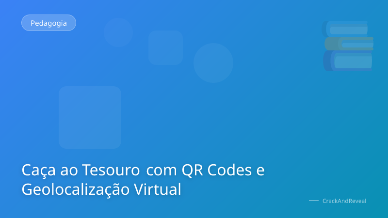 Caça ao Tesouro com QR Codes e Geolocalização Virtual
