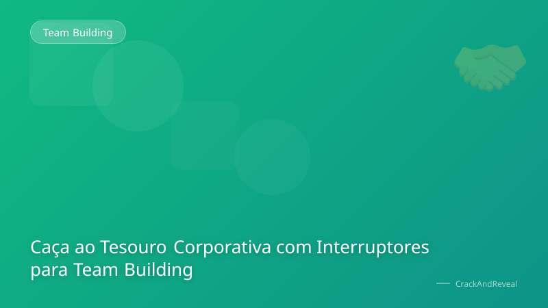 Caça ao Tesouro Corporativa com Interruptores para Team Building