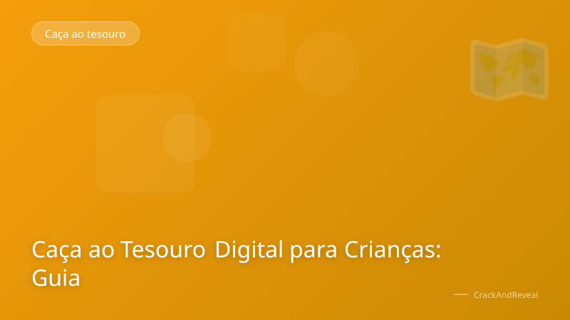 Caça ao Tesouro Digital para Crianças: Guia