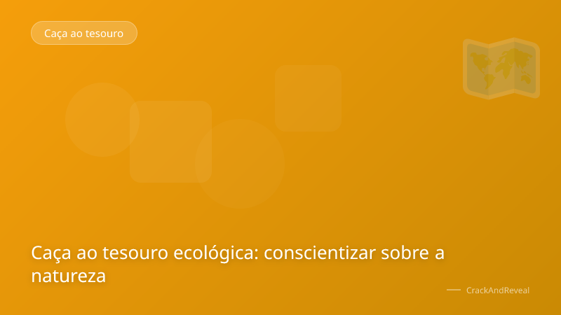 Caça ao tesouro ecológica: conscientizar sobre a natureza