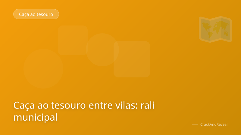Caça ao tesouro entre vilas: rali municipal