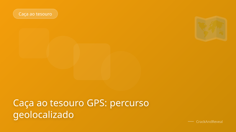 Caça ao tesouro GPS: percurso geolocalizado