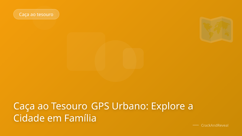 Caça ao Tesouro GPS Urbano: Explore a Cidade em Família