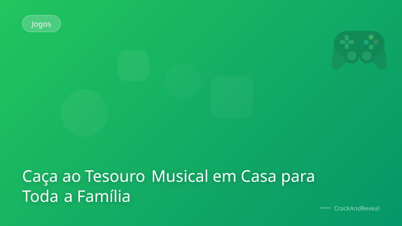 Caça ao Tesouro Musical em Casa para Toda a Família