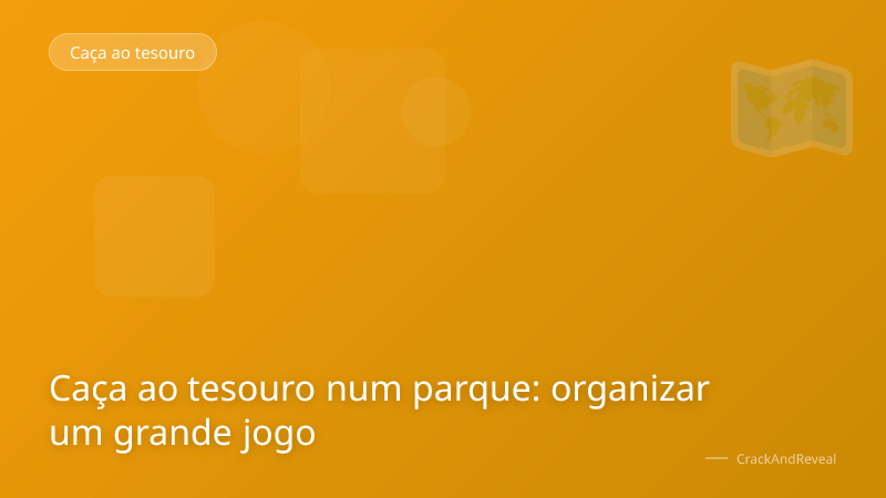 Caça ao tesouro num parque: organizar um grande jogo