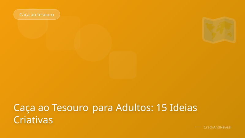Caça ao Tesouro para Adultos: 15 Ideias Criativas