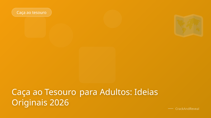 Caça ao Tesouro para Adultos: Ideias Originais 2026