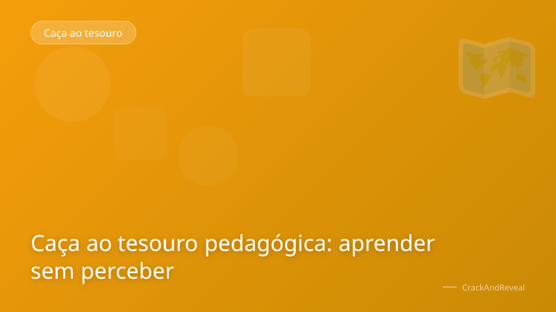 Caça ao tesouro pedagógica: aprender sem perceber