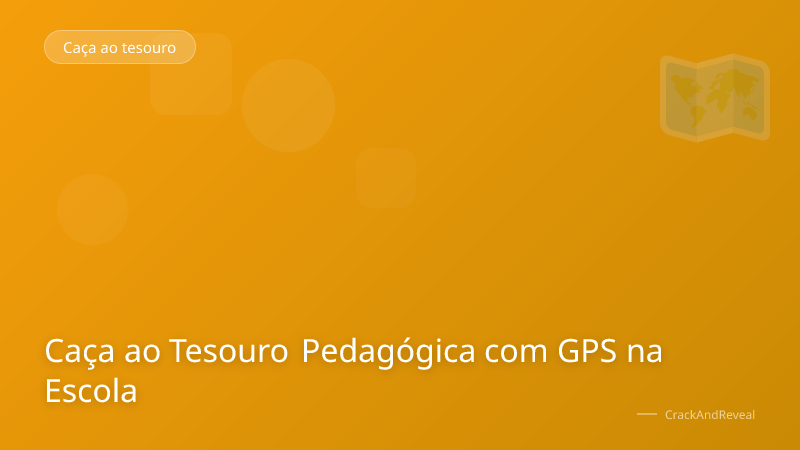 Caça ao Tesouro Pedagógica com GPS na Escola