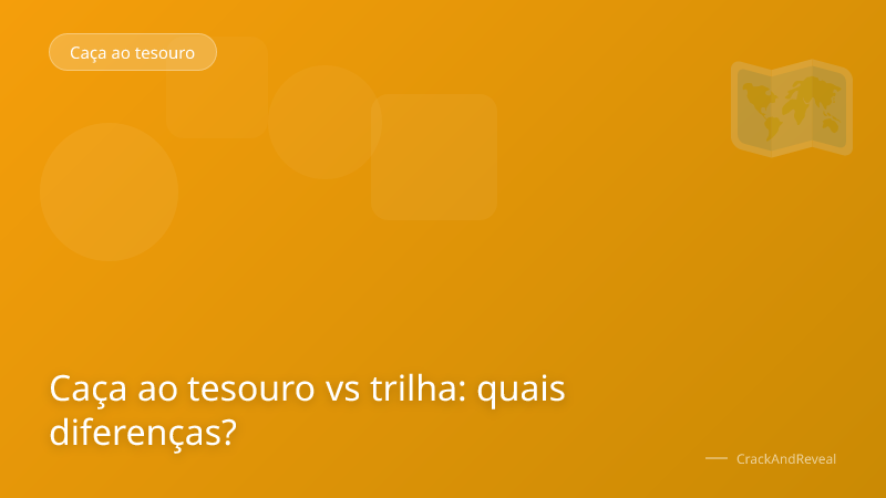 Caça ao tesouro vs trilha: quais diferenças?