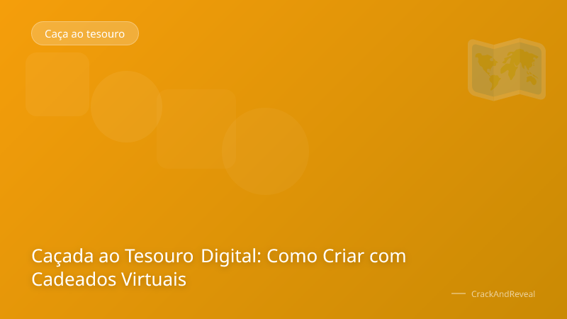 Caçada ao Tesouro Digital: Como Criar com Cadeados Virtuais
