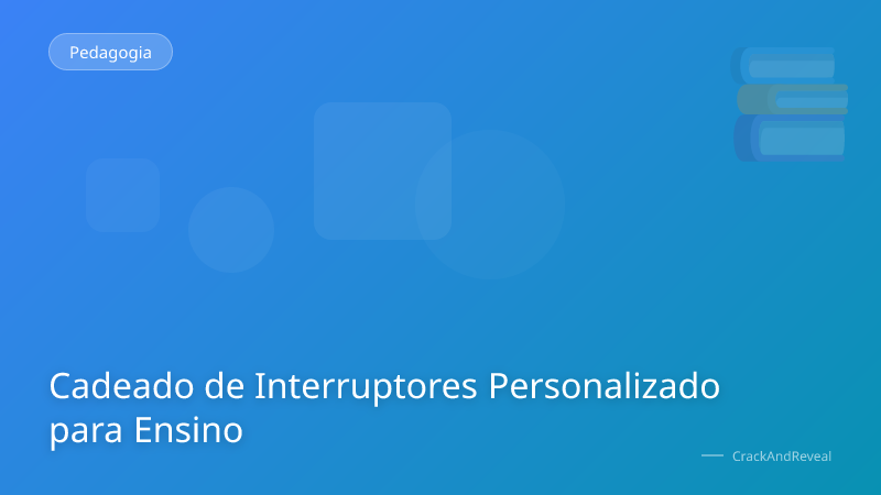 Cadeado de Interruptores Personalizado para Ensino