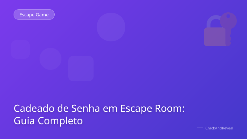 Cadeado de Senha em Escape Room: Guia Completo