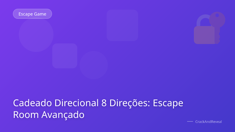Cadeado Direcional 8 Direções: Escape Room Avançado