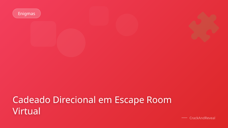 Cadeado Direcional em Escape Room Virtual