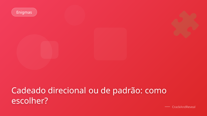 Cadeado direcional ou de padrão: como escolher?