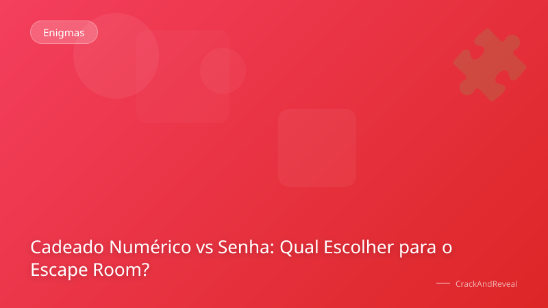 Cadeado Numérico vs Senha: Qual Escolher para o Escape Room?