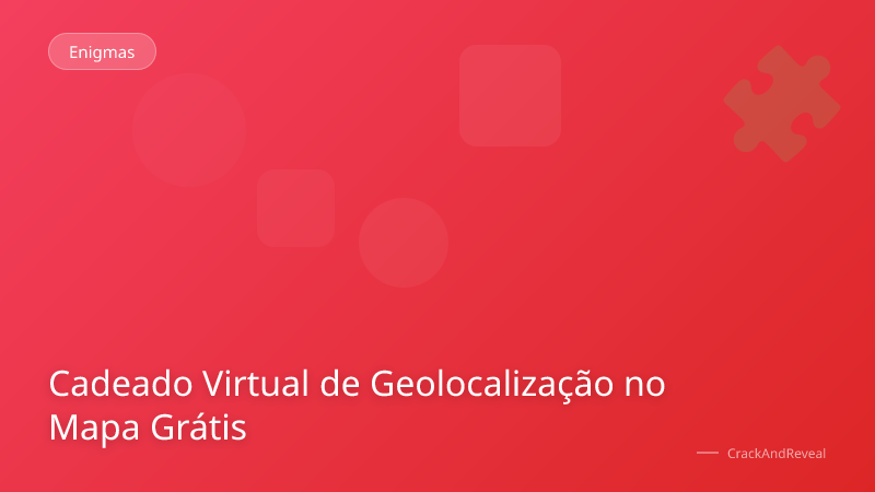 Cadeado Virtual de Geolocalização no Mapa Grátis
