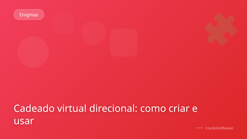 Cadeado virtual direcional: como criar e usar