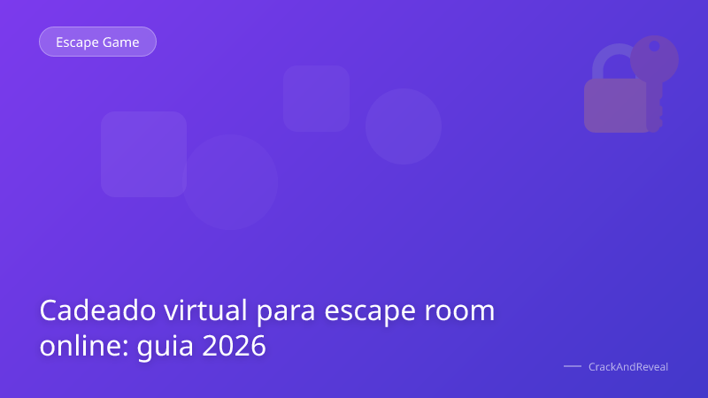 Cadeado virtual para escape room online: guia 2026